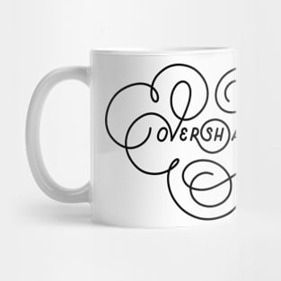 Oversharer Mug